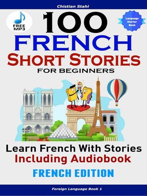100 French Short Stories for Beginners Learn French with Stories Including Audiobook French Edition Foreign Language Book 1 - ebook